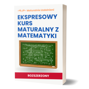 Ekspresowy rozszerzony kurs maturalny z matematyki
